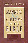 Manners & Customs of the Bible- by James M. Freeman